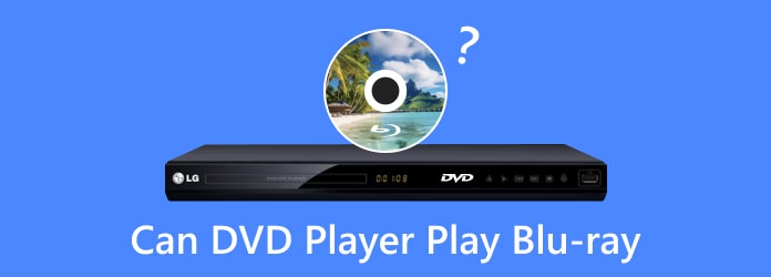 Can DVD Player Play Blu-ray