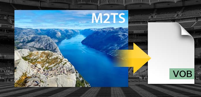 How to Convert M2TS to VOB