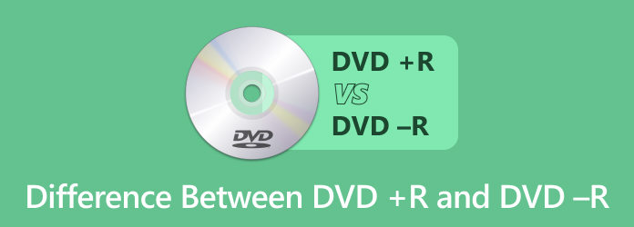 Comparison between DVD +R and DVD –R