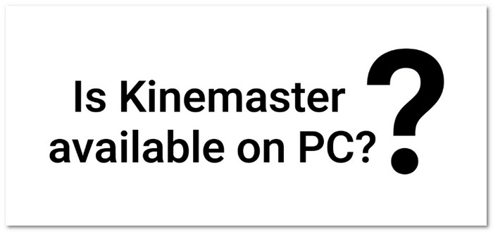 Is KineMaster Available on PC
