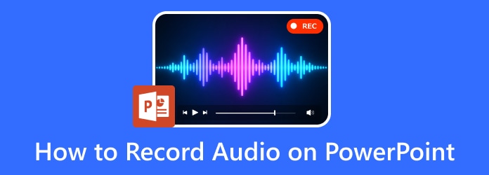 How to Record Audio on PowerPoint: 4 Ways for Windows/Mac