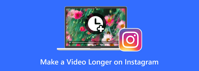 Make Video Longer on Instagram