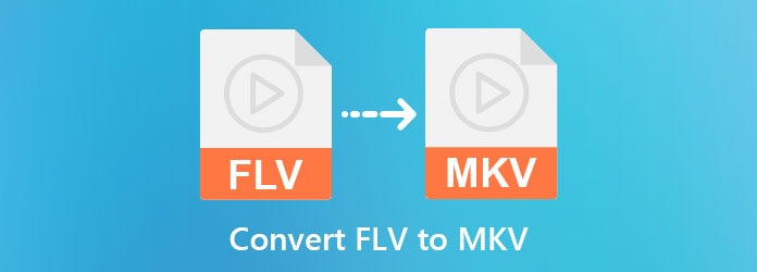 Converteer FLV naar MKV