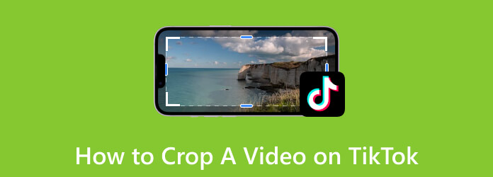 How to Crop A Video on TikTok