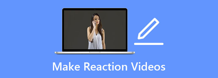 Make Reaction Videos