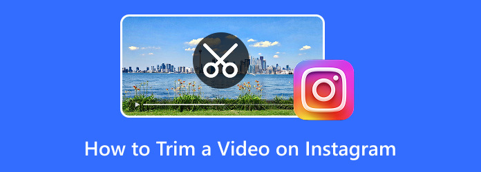 How to Trim a Video on Instagram