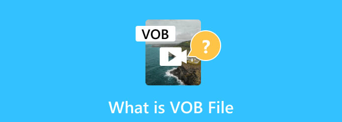 Qu'est-ce qu'un fichier VOB